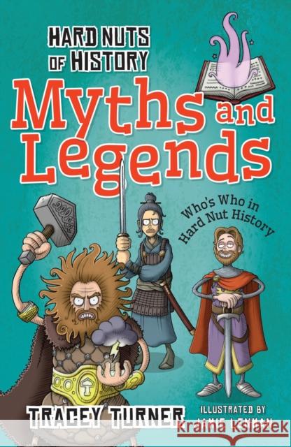 Hard Nuts of History: Myths and Legends Tracey Turner 9781472910936 A & C Black Children's - książka