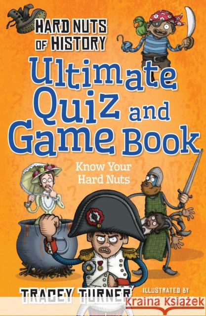 Hard Nuts of History Ultimate Quiz and Game Book Tracey Turner 9781472910967 Bloomsbury Publishing PLC - książka