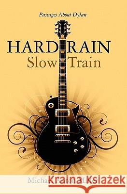 Hard Rain/Slow Train: Passages About Dylan Miller, Michael Anton 9780578052663 Jupiter Hollow Media LLC - książka