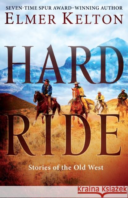 Hard Ride: Stories of the Old West Kelton, Elmer 9781250310569 Forge - książka