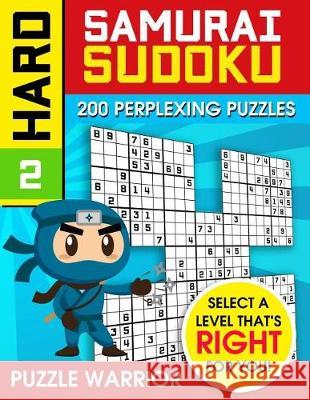 Hard Samurai Sudoku: 200 Perplexing Puzzles Puzzle Warrior 9781092251075 Independently Published - książka