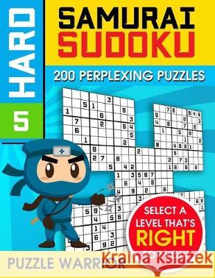 Hard Samurai Sudoku: 200 Perplexing Puzzles Puzzle Warrior 9781092254687 Independently Published - książka