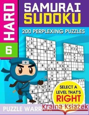 Hard Samurai Sudoku: 200 Perplexing Puzzles Puzzle Warrior 9781092256179 Independently Published - książka