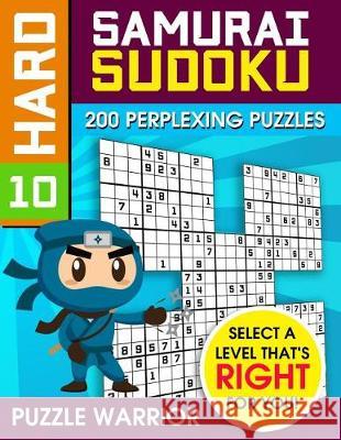 Hard Samurai Sudoku: 200 Perplexing Puzzles Puzzle Warrior 9781092265805 Independently Published - książka