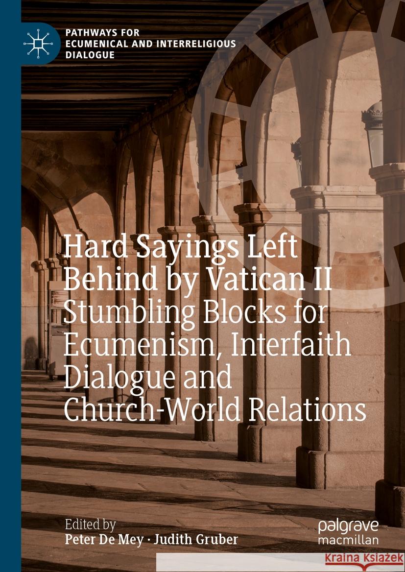 Hard Sayings Left Behind by Vatican II: Stumbling Blocks for Ecumenism, Interfaith Dialogue and Church-World Relations Peter D Judith Gruber 9783031455391 Palgrave MacMillan - książka