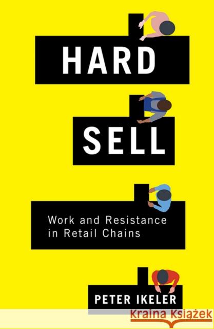 Hard Sell: Work and Resistance in Retail Chains Peter Ikeler 9781501702419 ILR Press - książka