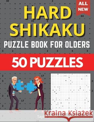 Hard shikaku puzzle for olders: 50 hard to solve puzzle Brain Game! Smith, Tayler 9787139129215 Tayler Smith - książka