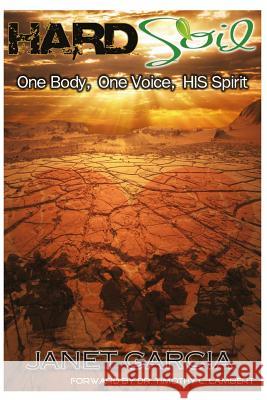 Hard Soil: One Body, One Voice & His Spirit Janet Garcia Dr Timothy C. Lambert 9781533412959 Createspace Independent Publishing Platform - książka
