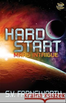 Hard Start: Mars Intrigue S. V. Farnsworth 9781733859998 Stone Wolfe Press - książka