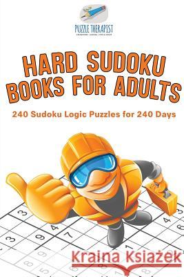 Hard Sudoku Books for Adults 240 Sudoku Logic Puzzles for 240 Days Puzzle Therapist 9781541941779 Puzzle Therapist - książka