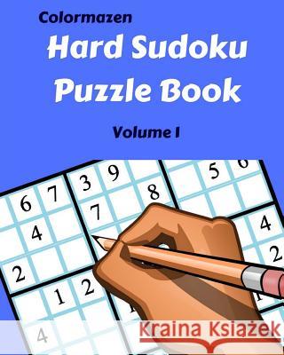 Hard Sudoku Puzzle Book: Volume 1 Colormazen                               Carol Bell 9781986434003 Createspace Independent Publishing Platform - książka