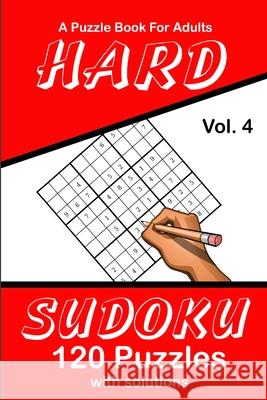 Hard Sudoku Vol. 4 A Puzzle Book For Adults: 120 Puzzles With Solutions Puzzle Lovers Publications 9781689022354 Independently Published - książka