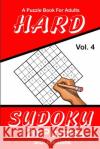 Hard Sudoku Vol. 4 A Puzzle Book For Adults: 120 Puzzles With Solutions Puzzle Lovers Publications 9781689022354 Independently Published