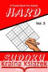Hard Sudoku Vol. 5 A Puzzle Book For Adults: 120 Puzzles With Solutions Puzzle Lovers Publications 9781689023092 Independently Published