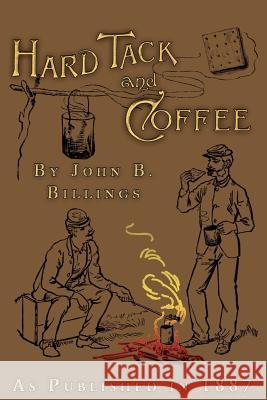 Hard Tack and Coffee John B. Billings 9781582186283 Digital Scanning - książka