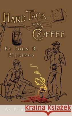 Hard Tack and Coffee: Or the Unwritten Story of Army Life Billings, John B. 9781582186290 Digital Scanning - książka