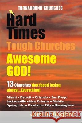 Hard Time Tough Churches Awesome God! John N. Vaughan 9781450036092 Xlibris Corporation - książka