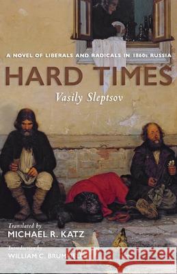 Hard Times: A Novel of Liberals and Radicals in 1860s Russia Vasily Sleptsov Michael R. Katz 9780822964223 University of Pittsburgh Press - książka