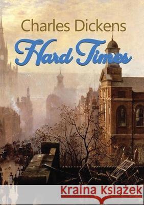 Hard Times: A satire on the social and economic injustices of the English society during the Industrial Revolution Charles Dickens 9782382742518 Les Prairies Numeriques - książka