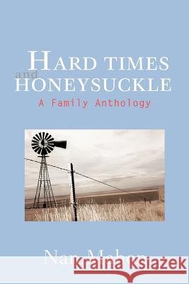 Hard Times and Honeysuckle: A Family Anthology Mahon, Nan 9780595459094 iUniverse - książka