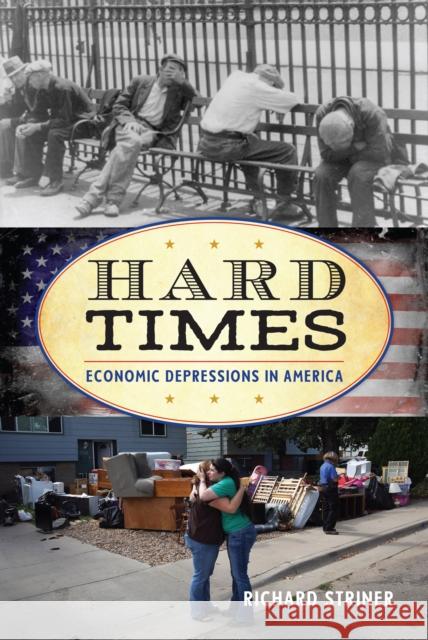 Hard Times: Economic Depressions in America Richard Striner 9781442253230 Rowman & Littlefield Publishers - książka