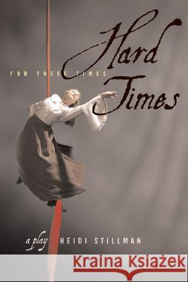 Hard Times: For These Times Heidi Stillman Pam Spencer Holley 9780810120389 Northwestern University Press - książka