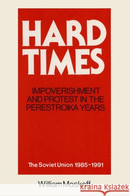 Hard Times: Impoverishment and Protest in the Perestroika Years - Soviet Union, 1985-91: A Guide for Fellow Adventurers Moskoff, William 9781563242144 M.E. Sharpe - książka