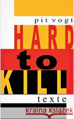 Hard to Kill: Texte und Schicksale Pit Vogt 9783752830897 Books on Demand - książka