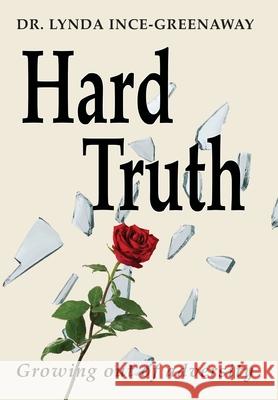 Hard Truth: Growing out of Adversity Lynda Ince-Greenaway 9781789632569 Choir Press - książka