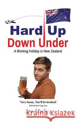 Hard Up Down Under: A Working Holiday in New Zealand Joe Varley 9781913170042 Fisher King Publishing - książka