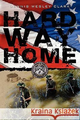 Hard Way Home Dennis Wesley Clark 9781419684364 Booksurge Publishing - książka
