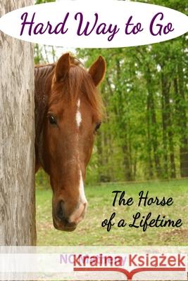 Hard Way to Go: The Horse of a Lifetime Nc Matheny 9780578893037 Monday Creek Publishing - książka