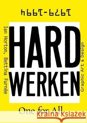 Hard Werken: One for All: Graphic Art & Design 1979-1994 Ian Horton 9789492095176 Valiz - książka