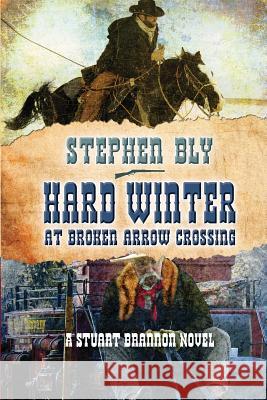 Hard Winter at Broken Arrow Crossing Stephen Bly 9781795165860 Independently Published - książka