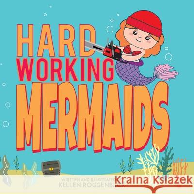 Hard Working Mermaids Kellen Roggenbuck 9781087909257 Indy Pub - książka