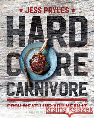 Hardcore Carnivore: Cook Meat Like You Mean It  9781572842519 Agate Surrey - książka