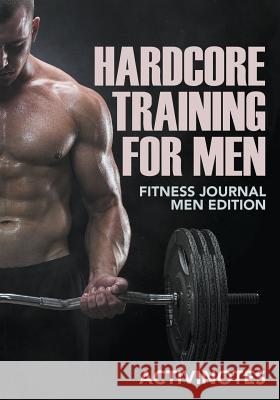 Hardcore Training For Men - Fitness Journal Men Edition Activinotes 9781683211518 Activinotes - książka