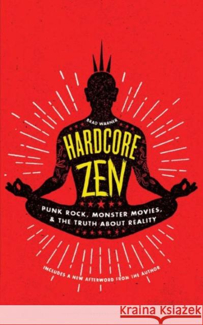 Hardcore Zen: Punk Rock, Monster Movies, and the Truth About Reality Brad Warner 9781614293163 Wisdom Publications (MA) - książka