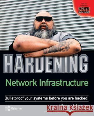 Hardening Network Infrastructure Wesley J. Noonan Wes Noonan Roberta Bragg 9780072255027 McGraw-Hill/Osborne Media - książka