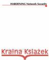 Hardening Network Security John Mallery Patrick Kelly Robert McMullin 9780072257038 McGraw-Hill/Osborne Media