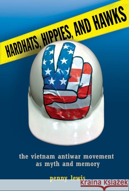 Hardhats, Hippies, and Hawks Lewis, Penny 9780801478567 ILR Press - książka