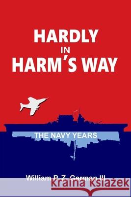 Hardly in Harm's Way: The Navy Years William P. Z., III German 9781794193420 Independently Published - książka