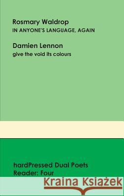 hardPressed Dual Poets Reader: Four Rosmarie Waldrop, Damien Lennon 9781872781105 Hardpressed Poetry - książka