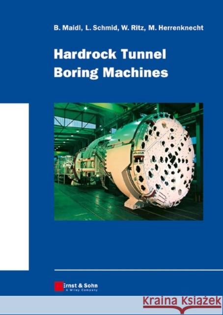 Hardrock Tunnel Boring Machines Bernhard Maidl Leonhard Schmid Willy Ritz 9783433016763 John Wiley & Sons - książka