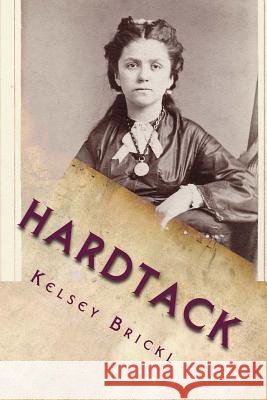 Hardtack: A Civil War Story Kelsey Brickl 9781974621972 Createspace Independent Publishing Platform - książka