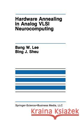 Hardware Annealing in Analog VLSI Neurocomputing Bank W Bing J Bank W. Lee 9781461367802 Springer - książka