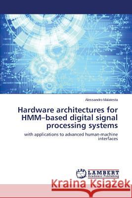 Hardware Architectures for Hmm-Based Digital Signal Processing Systems Malatesta Alessandro 9783659417580 LAP Lambert Academic Publishing - książka