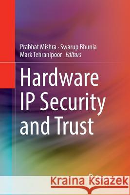 Hardware IP Security and Trust Prabhat Mishra Swarup Bhunia Mark Tehranipoor 9783319840703 Springer - książka