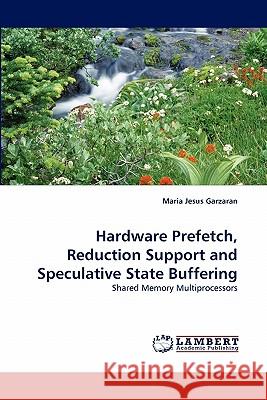 Hardware Prefetch, Reduction Support and Speculative State Buffering  9783843365178 LAP Lambert Academic Publishing AG & Co KG - książka