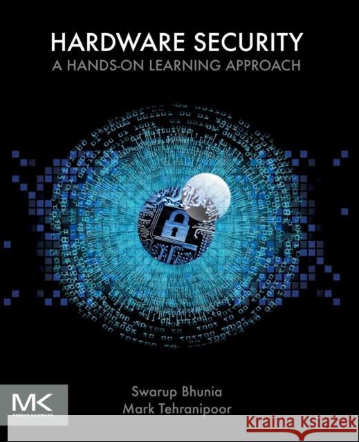 Hardware Security: A Hands-on Learning Approach Mark M., Ph.D. (Department of Electrical and Computer Engineering, University of Florida, Gainesville, FL, USA) Tehranip 9780128124772 Elsevier Science & Technology - książka